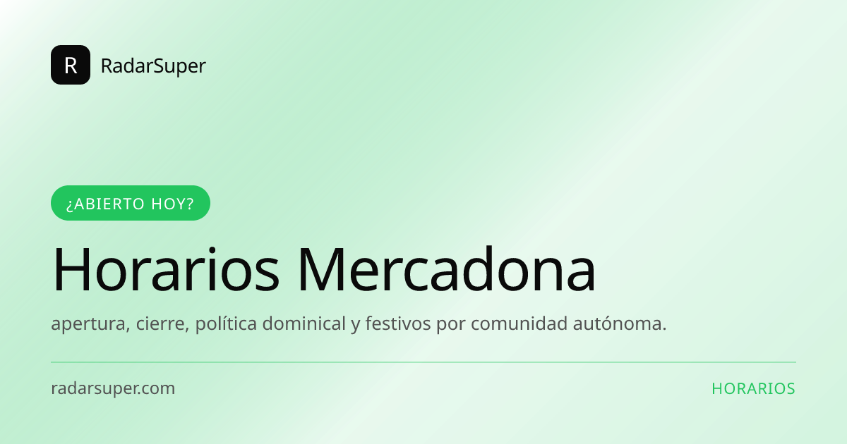 Horarios oficiales de Mercadona en España: apertura, cierre, política dominical y festivos por comunidad autónoma.