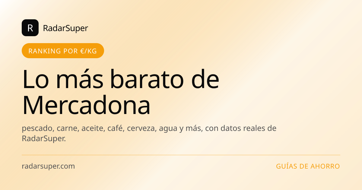Los productos más baratos de Mercadona por categoría según el precio por kilo o litro: pescado, carne, aceite, café, cerveza, agua y más, con datos reales de RadarSuper.